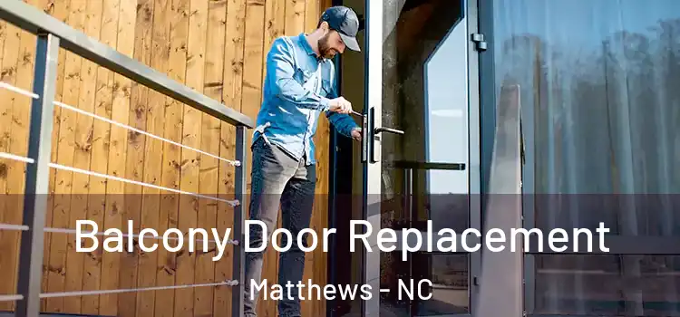  Balcony Door Replacement Matthews - NC