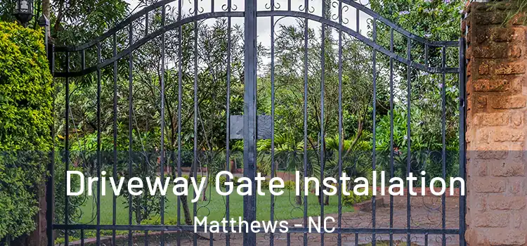 Driveway Gate Installation Matthews - NC