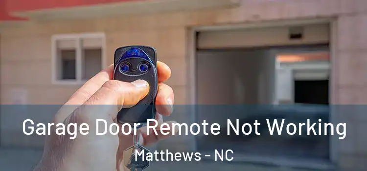  Garage Door Remote Not Working Matthews - NC