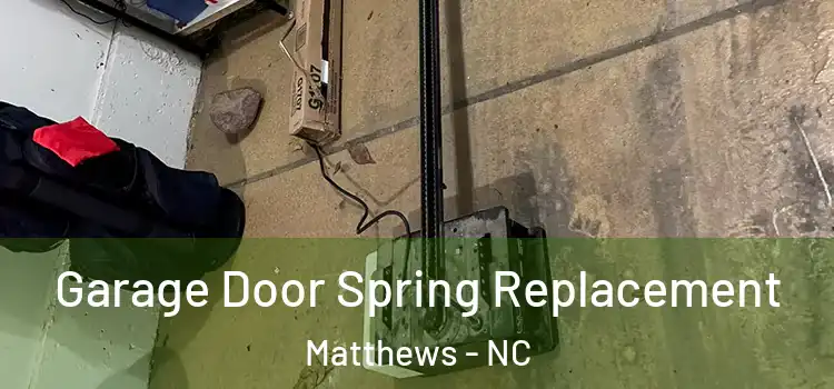  Garage Door Spring Replacement Matthews - NC