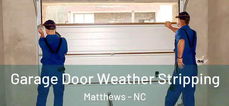  Garage Door Weather Stripping Matthews - NC