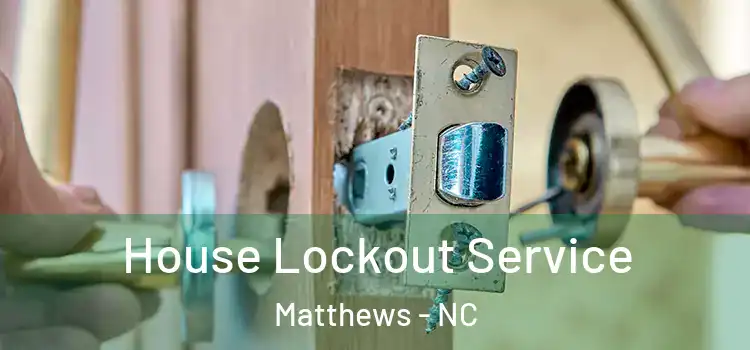 House Lockout Service Matthews - NC