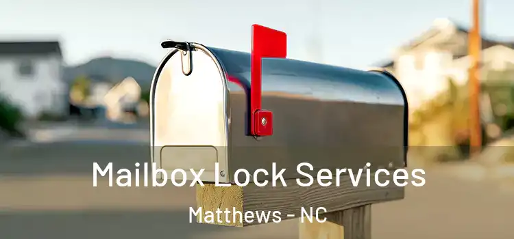 Mailbox Lock Services Matthews - NC