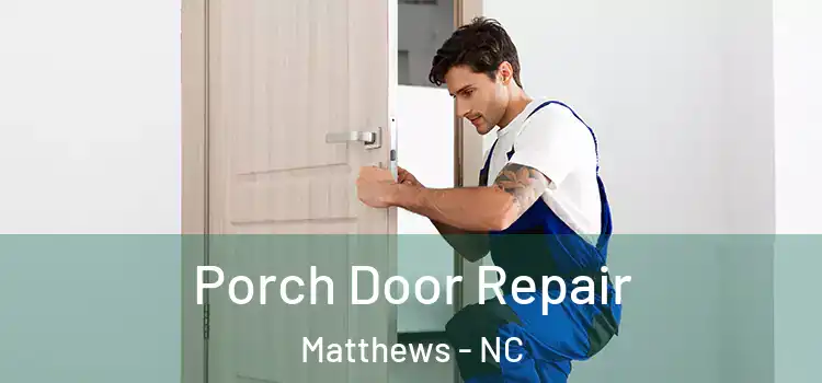  Porch Door Repair Matthews - NC