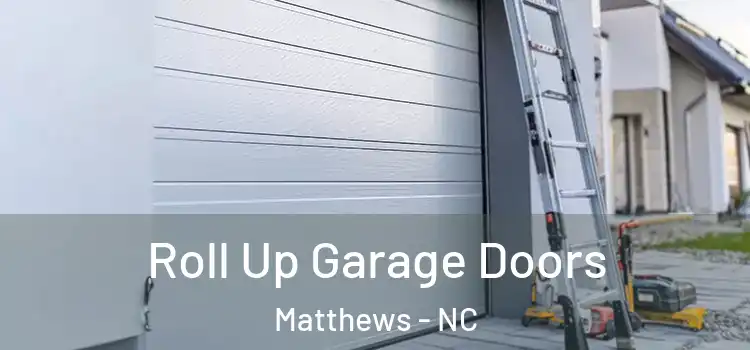  Roll Up Garage Doors Matthews - NC