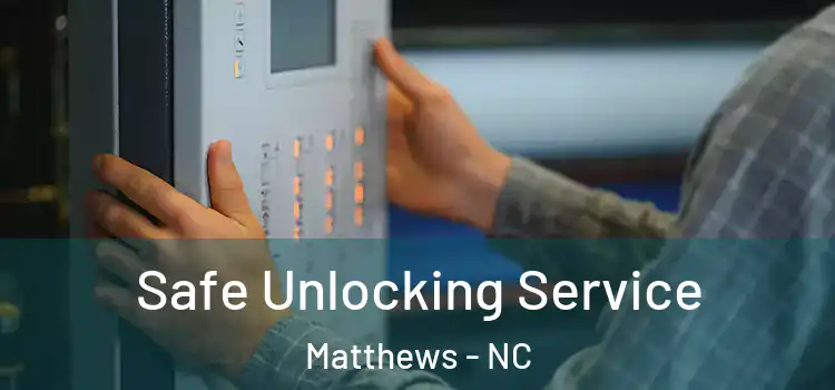  Safe Unlocking Service Matthews - NC