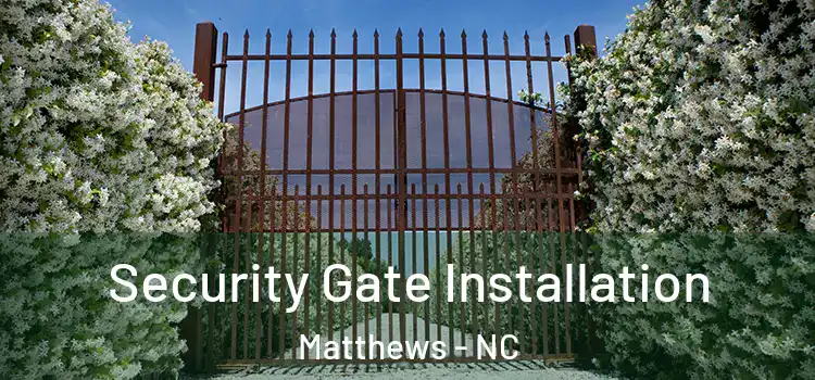 Security Gate Installation Matthews - NC